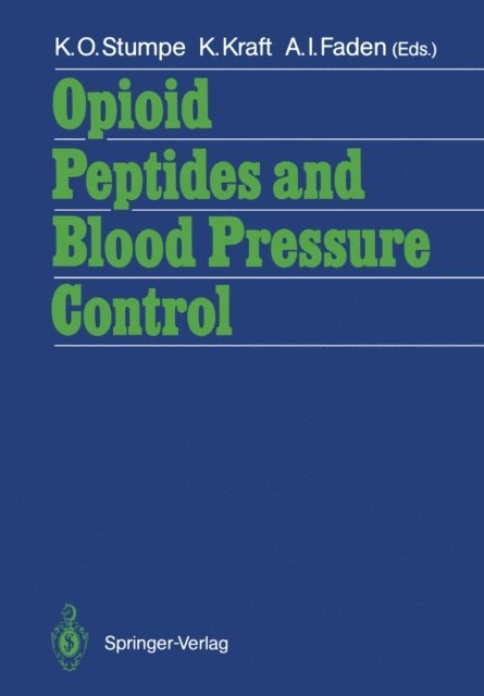 Alan I. Faden, Karin Kraft, K.O. Stumpe - Opioid Peptides and Blood Pressure Control, E-bok