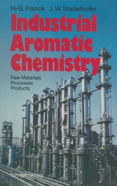Jurgen W. Stadelhofer, Heinz-Gerhard Franck - Industrial Aromatic Chemistry, E-bok