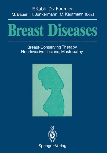 M. Kaufmann, M. Bauer, H. Junkermann, Dietrich v. Fournier, Fred Kubli - Breast Diseases, E-bok