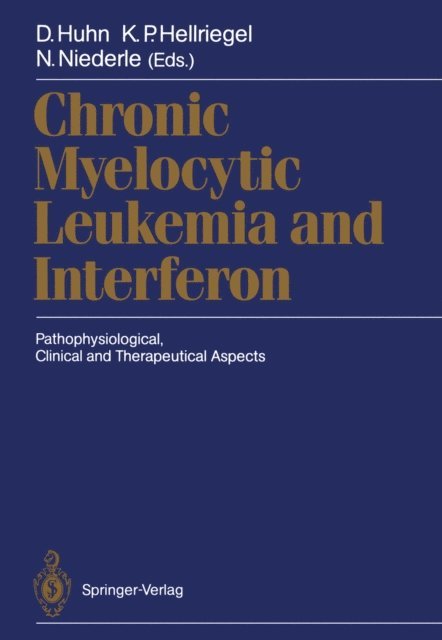 Norbert Niederle, Klaus P. Hellriegel, Dieter Huhn - Chronic Myelocytic Leukemia and Interferon, E-bok