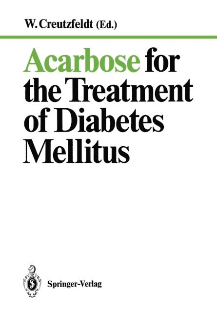 W. Creutzfeldt - Acarbose for the Treatment of Diabetes Mellitus, E-bok