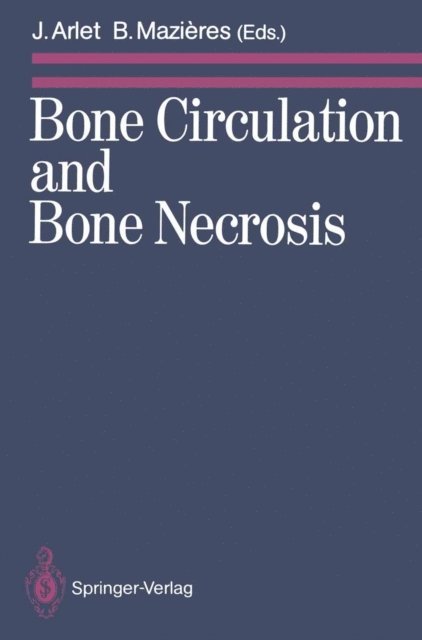 Bernard Mazieres, Jacques Arlet - Bone Circulation and Bone Necrosis, E-bok