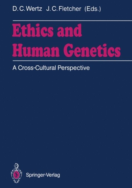 John C. Fletcher, Dorothy C. Wertz - Ethics and Human Genetics, E-bok