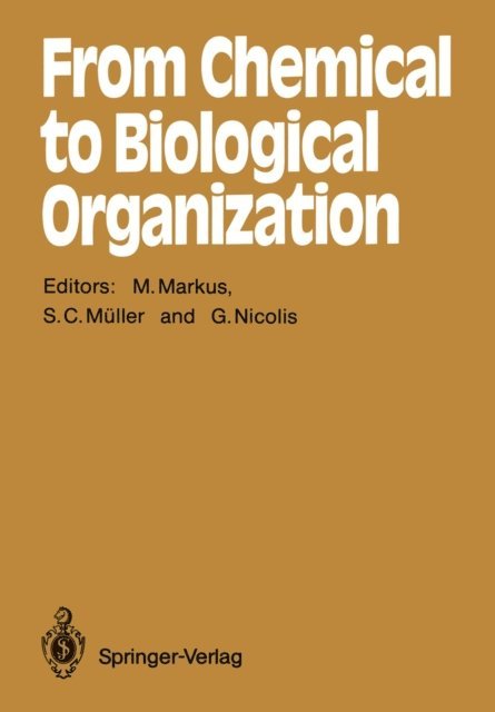 Gregoire Nicolis, Stefan C. Muller, Mario Markus - From Chemical to Biological Organization, E-bok
