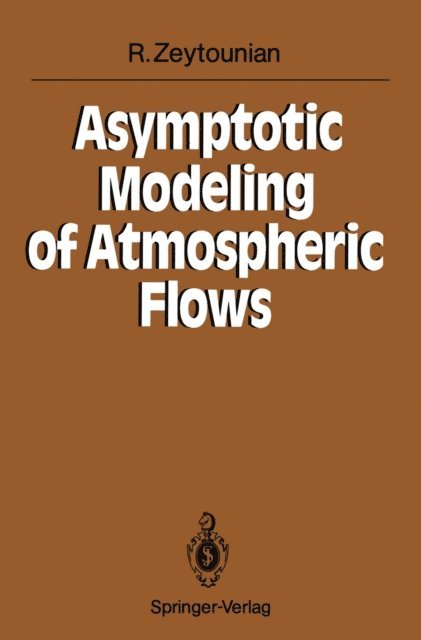 Radyadour Kh. Zeytounian - Asymptotic Modeling of Atmospheric Flows, E-bok