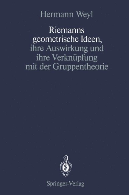 Hermann Weyl, Komaravolu Chandrasekharan - Riemanns geometrische Ideen, ihre Auswirkung und ihre Verknüpfung mit der Gruppentheorie, E-bok