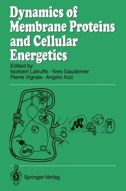 Angelo Azzi, Pierre Vignais, Yves Gaudemer, Norbert Latruffe - Dynamics of Membrane Proteins and Cellular Energetics, E-bok
