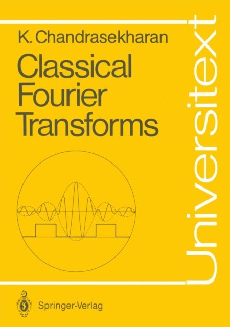 Komaravolu Chandrasekharan - Classical Fourier Transforms, E-bok