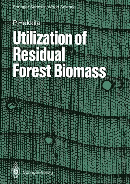 Pentti Hakkila - Utilization of Residual Forest Biomass, E-bok