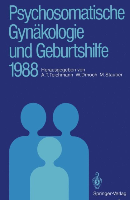 Manfred Stauber, Walter Dmoch, Alexander T. Teichmann - Psychosomatische Gynäkologie und Geburtshilfe 1988, E-bok