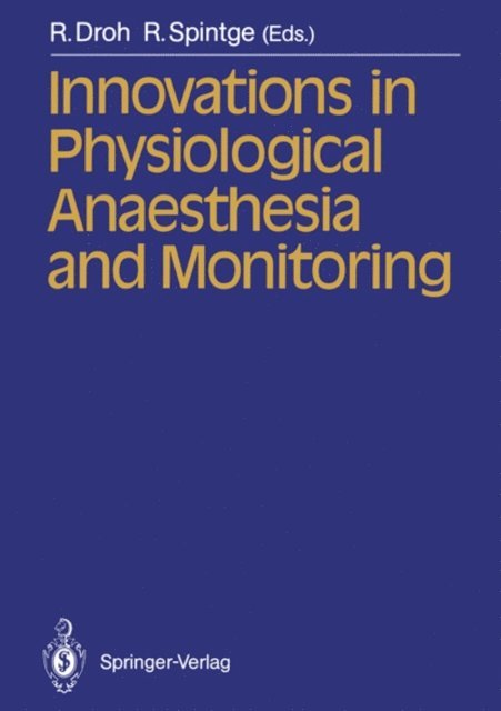 R. Spintge, R. Droh - Innovations in Physiological Anaesthesia and Monitoring, E-bok