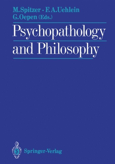 Godehard Oepen, Friedrich A. Uehlein, Manfred Spitzer - Psychopathology and Philosophy, E-bok