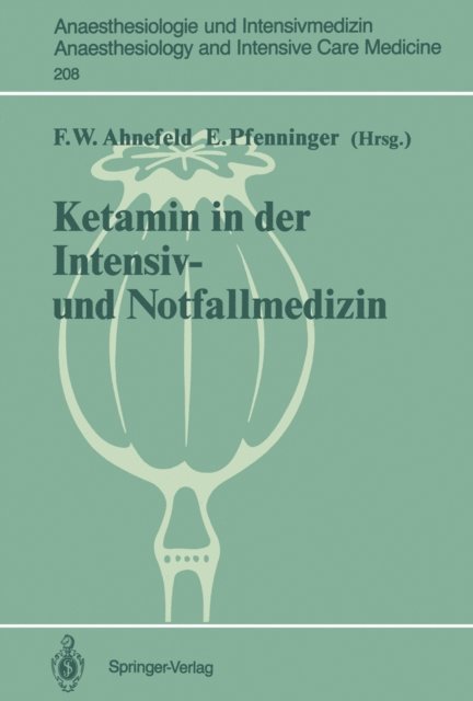 Ernst Pfenninger, Friedrich W. Ahnefeld - Ketamin in der Intensiv- und Notfallmedizin, E-bok