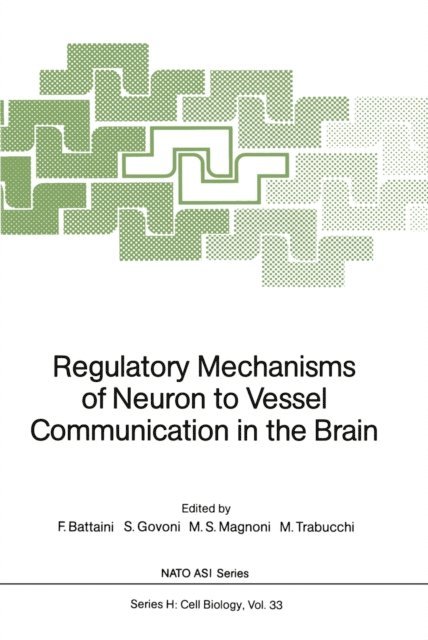 Marco Trabucchi, Maria S. Magnoni, Stefano Govoni, Fiorenzo Battaini - Regulatory Mechanisms of Neuron to Vessel Communication in the Brain, E-bok