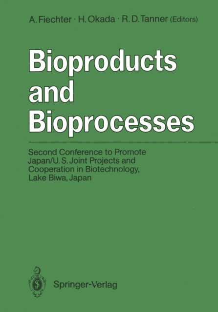 Robert D. Tanner, Hirosuke Okada, Armin Fiechter - Bioproducts and Bioprocesses, E-bok