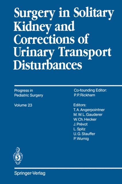 Thomas A. Angerpointner, Peter Wurnig, Lewis Spitz - Surgery in Solitary Kidney and Corrections of Urinary Transport Disturbances, E-bok