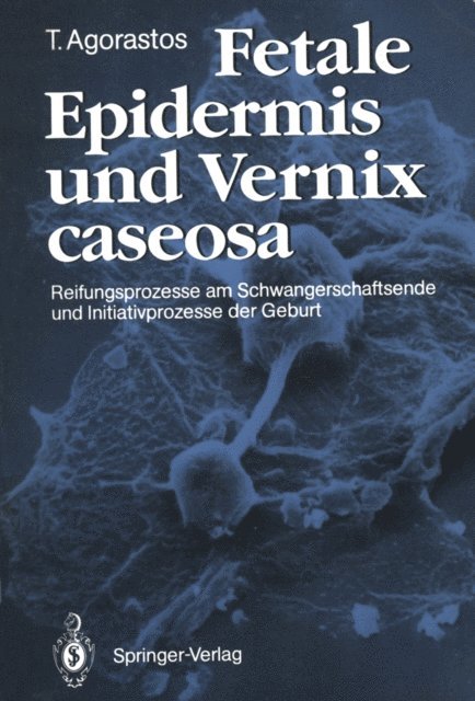 Theodoros Agorastos - Fetale Epidermis und Vernix caseosa, E-bok