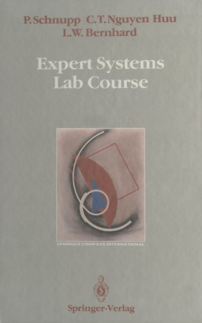 Lawrence W. Bernhard, Chau T. Nguyen Huu, Peter Schnupp - Expert Systems Lab Course, E-bok
