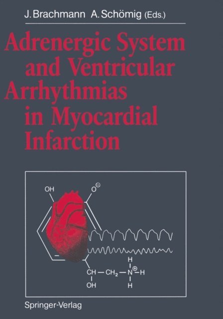 A. Schomig, J. Brachmann - Adrenergic System and Ventricular Arrhythmias in Myocardial Infarction, E-bok