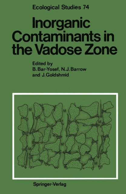 J. Goldshmid, N.J. Barrow, Bnayahu Bar-Yosef - Inorganic Contaminants in the Vadose Zone, E-bok