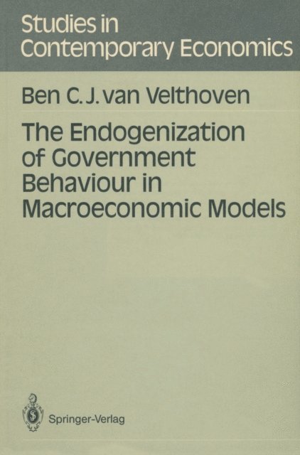 Bern C.J. van Velthoven - Endogenization of Government Behaviour in Macroeconomic Models, E-bok