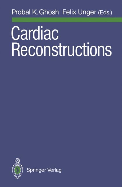 Felix Unger, Probal K. Ghosh - Cardiac Reconstructions, E-bok