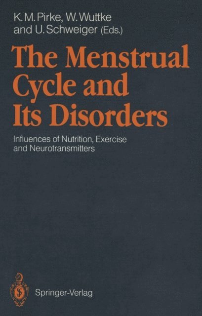 Ulrich Schweiger, Wolfgang Wuttke, Karl M. Pirke - Menstrual Cycle and Its Disorders, E-bok