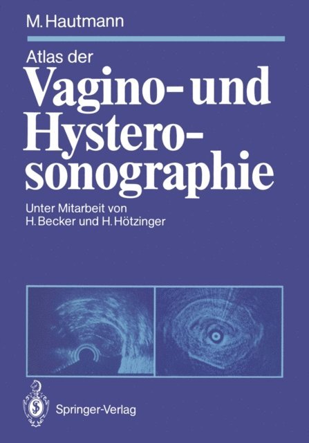 Maximilian Hautmann - Atlas der Vagino- und Hysterosonographie, E-bok