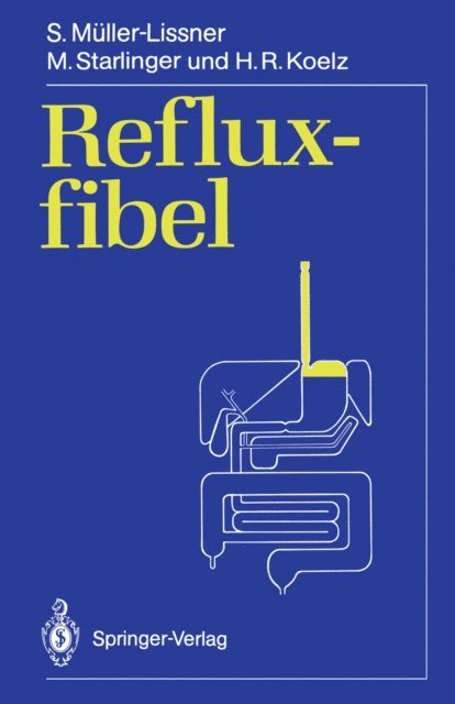 H.R. Koelz, M. Starlinger, Stefan Muller-Lissner - Refluxfibel, E-bok