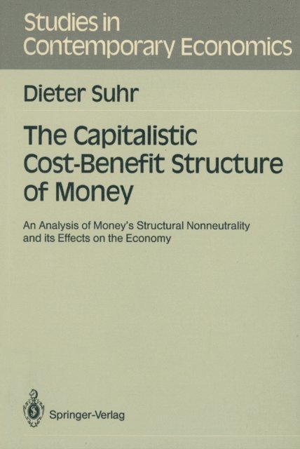 Dieter Suhr - Capitalistic Cost-Benefit Structure of Money, E-bok
