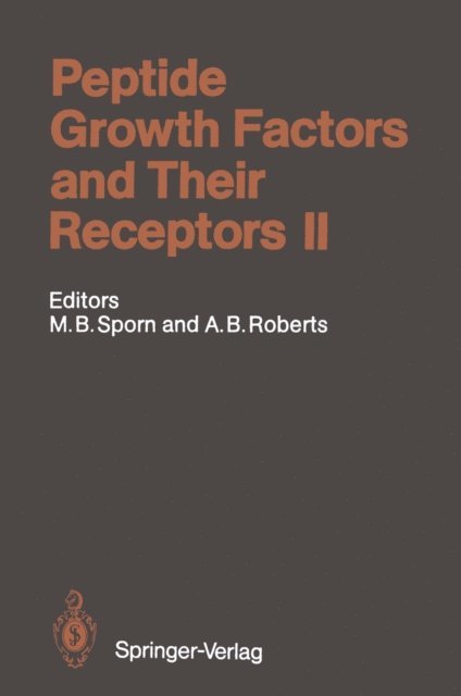 Anita B. Roberts, Michael B. Sporn - Peptide Growth Factors and Their Receptors II, E-bok