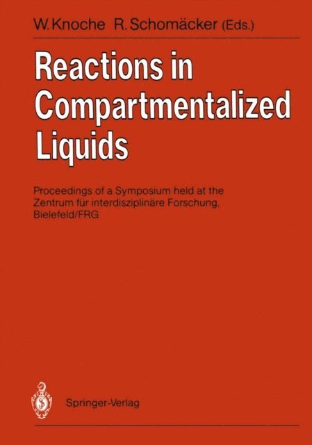 Reinhard Schomacker, Wilhelm Knoche - Reactions in Compartmentalized Liquids, E-bok