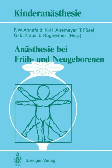 E. Rugheimer, G.-B. Kraus, T. Fosel, K.-H. Altemeyer, Friedrich W. Ahnefeld - Anästhesie bei Früh- und Neugeborenen, E-bok