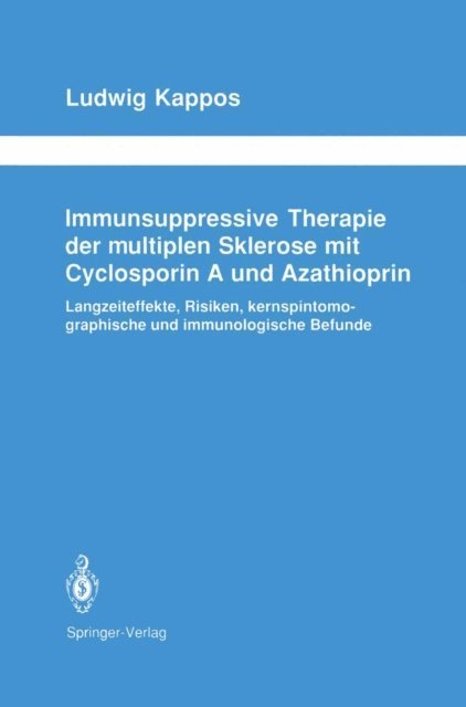 Ludwig Kappos - Immunsuppressive Therapie der multiplen Sklerose mit Cyclosporin A und Azathioprin, E-bok