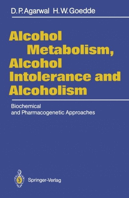 H. Werner Goedde, Dharam P. Agarwal - Alcohol Metabolism, Alcohol Intolerance, and Alcoholism, E-bok