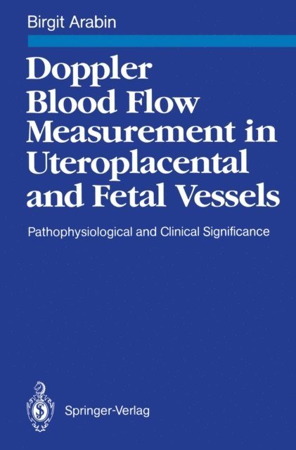 Birgit Arabin - Doppler Blood Flow Measurement in Uteroplacental and Fetal Vessels, E-bok