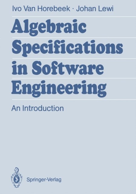 Johan Lewi, Ivo Van Horebeek - Algebraic Specifications in Software Engineering, E-bok