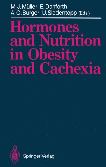 Uwe Siedentopp, Alfred G. Burger, jr. Danforth, Elliot, Manfred J. Muller - Hormones and Nutrition in Obesity and Cachexia, E-bok