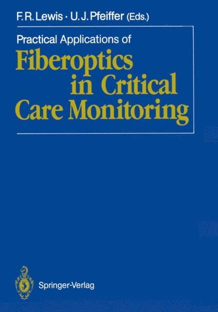 Ulrich J. Pfeiffer, Frank R. Lewis - Practical Applications of Fiberoptics in Critical Care Monitoring, E-bok