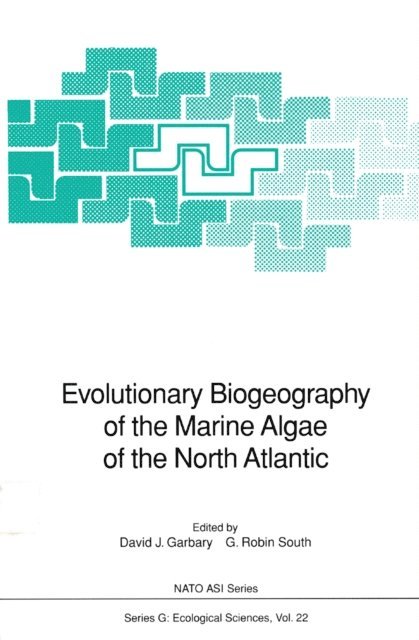 G. Robin South, David J. Garbary - Evolutionary Biogeography of the Marine Algae of the North Atlantic, E-bok