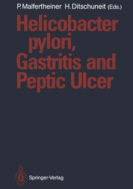 Hans Ditschuneit, Peter Malfertheiner - Helicobacter pylori, Gastritis and Peptic Ulcer, E-bok