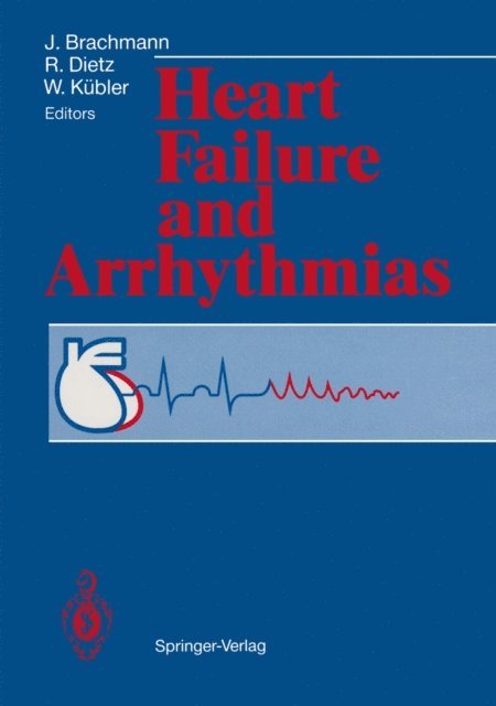 Wolfgang Kubler, Rainer Dietz, Johannes Brachmann - Heart Failure and Arrhythmias, E-bok
