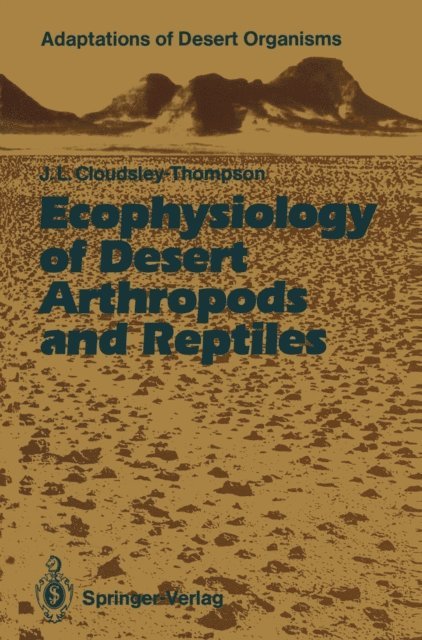 John L. Cloudsley-Thompson - Ecophysiology of Desert Arthropods and Reptiles, E-bok