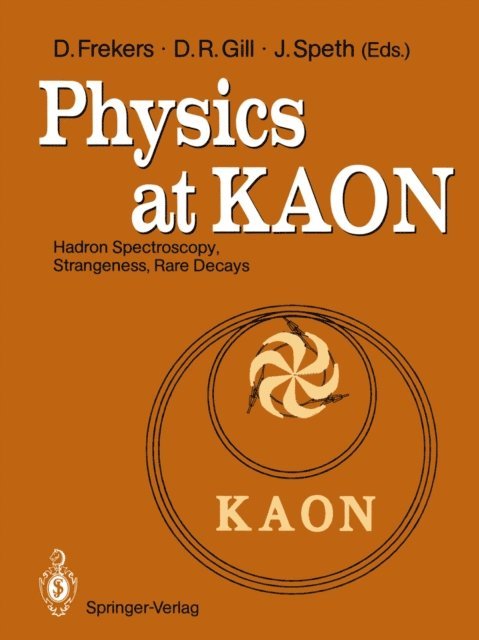 Josef Speth, David R. Gill, Dieter Frekers - Physics at KAON, E-bok