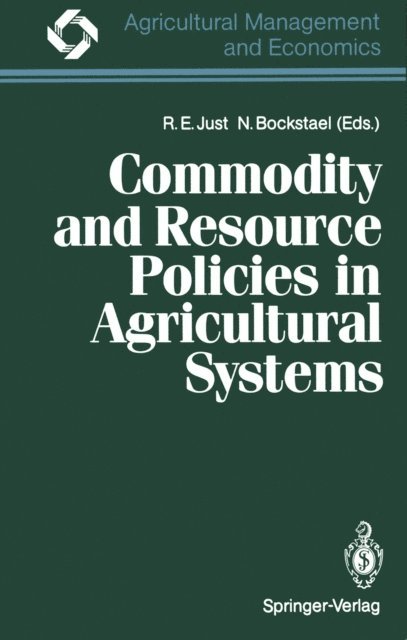 Nancy Bockstael, Richard E. Just - Commodity and Resource Policies in Agricultural Systems, E-bok