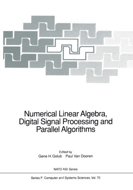 Paul Van Dooren, Gene H. Golub - Numerical Linear Algebra, Digital Signal Processing and Parallel Algorithms, E-bok