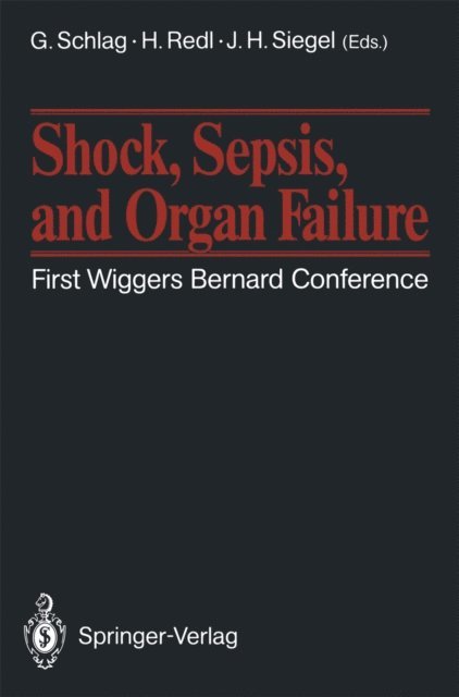John H. Siegel, Heinz Redl, Gunther Schlag - Shock, Sepsis, and Organ Failure, E-bok