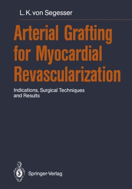 Ludwig K. von Segesser - Arterial Grafting for Myocardial Revascularization, E-bok. Tillgänglighet: Lägg i varukorg