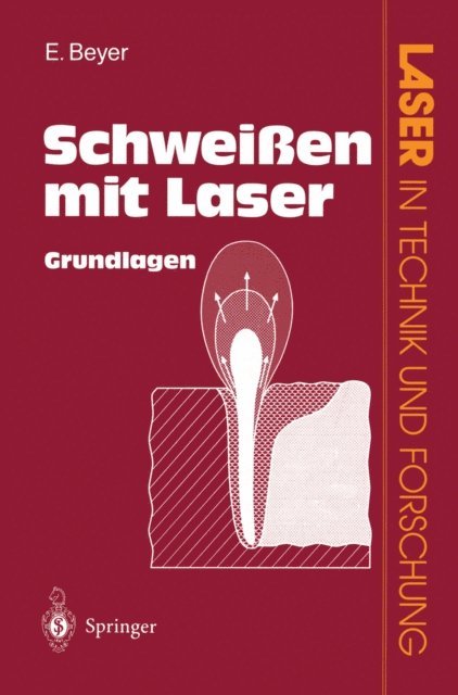Eckhard Beyer, Horst Weber, Gerd Herziger - Schweißen mit Laser, E-bok