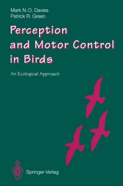 Patrick R. Green, Mark N.O. Davies - Perception and Motor Control in Birds, E-bok